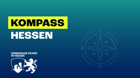 Die Sicherheitsinitiative KOMPASS Im Hintergrund ein blau grüner Farbverlauf, im Vordergrund der Schriftzug Kompass Hessen und das Logo von GSIH. Als Wasserzeichen ist ein Kompass eingelassen