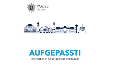 Aufgepasst! Informationen für Bürgerinnen und Bürger Skyline mit hessischen Wahrzeichen und Polizeistern dazu die Aussage Aufgepasst! Informationen für Bürgerinnen und Bürger